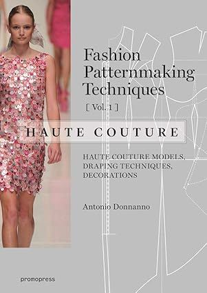 Fashion Patternmaking: Haute Couture Techniques