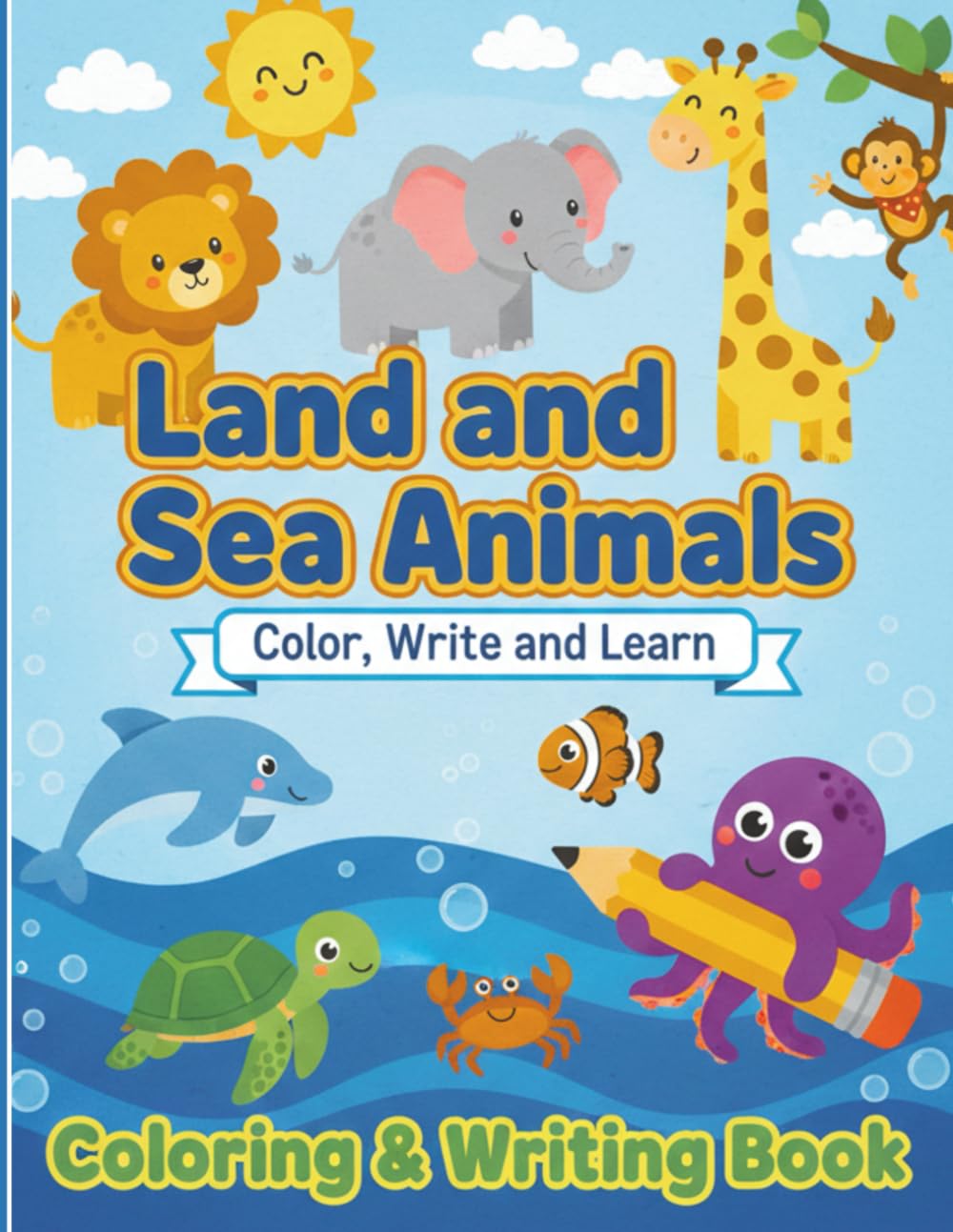 Land & Sea Animals: Color, Write and Learn: Coloring & Writing Book