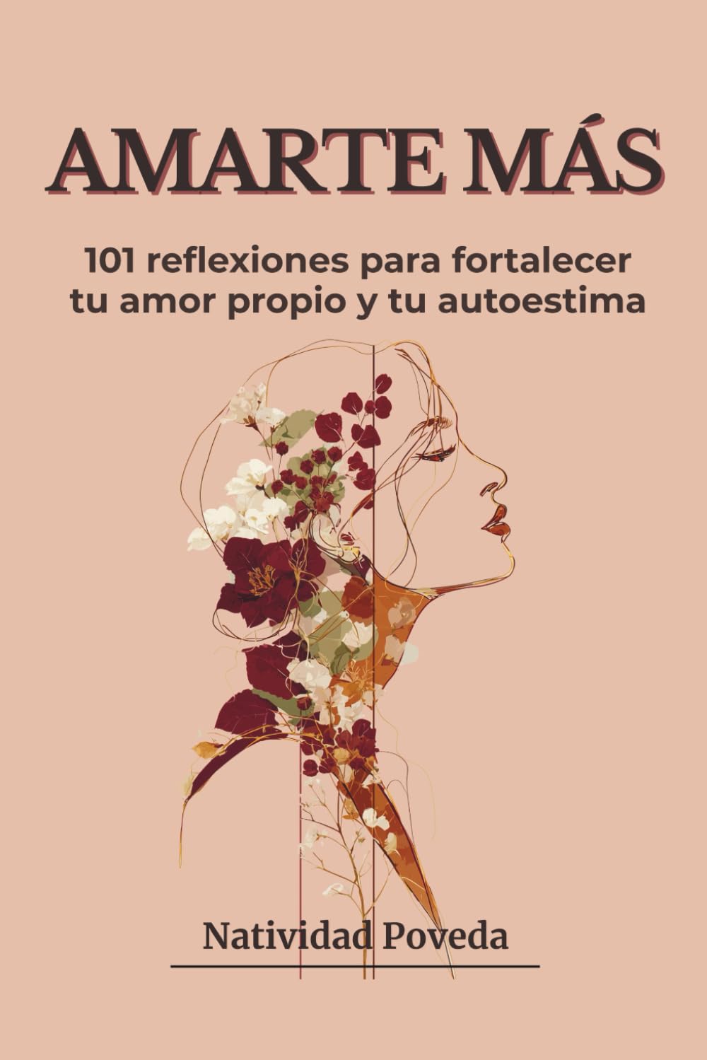 AMARTE MÁS: 101 reflexiones para fortalecer tu amor propio y tu autoestima.