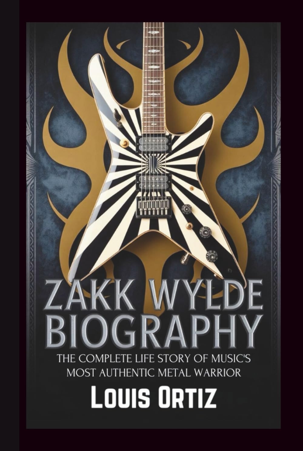 ZAKK WYLDE BIOGRAPHY: The Complete Life Story of Music's Most Authentic Metal Warrior