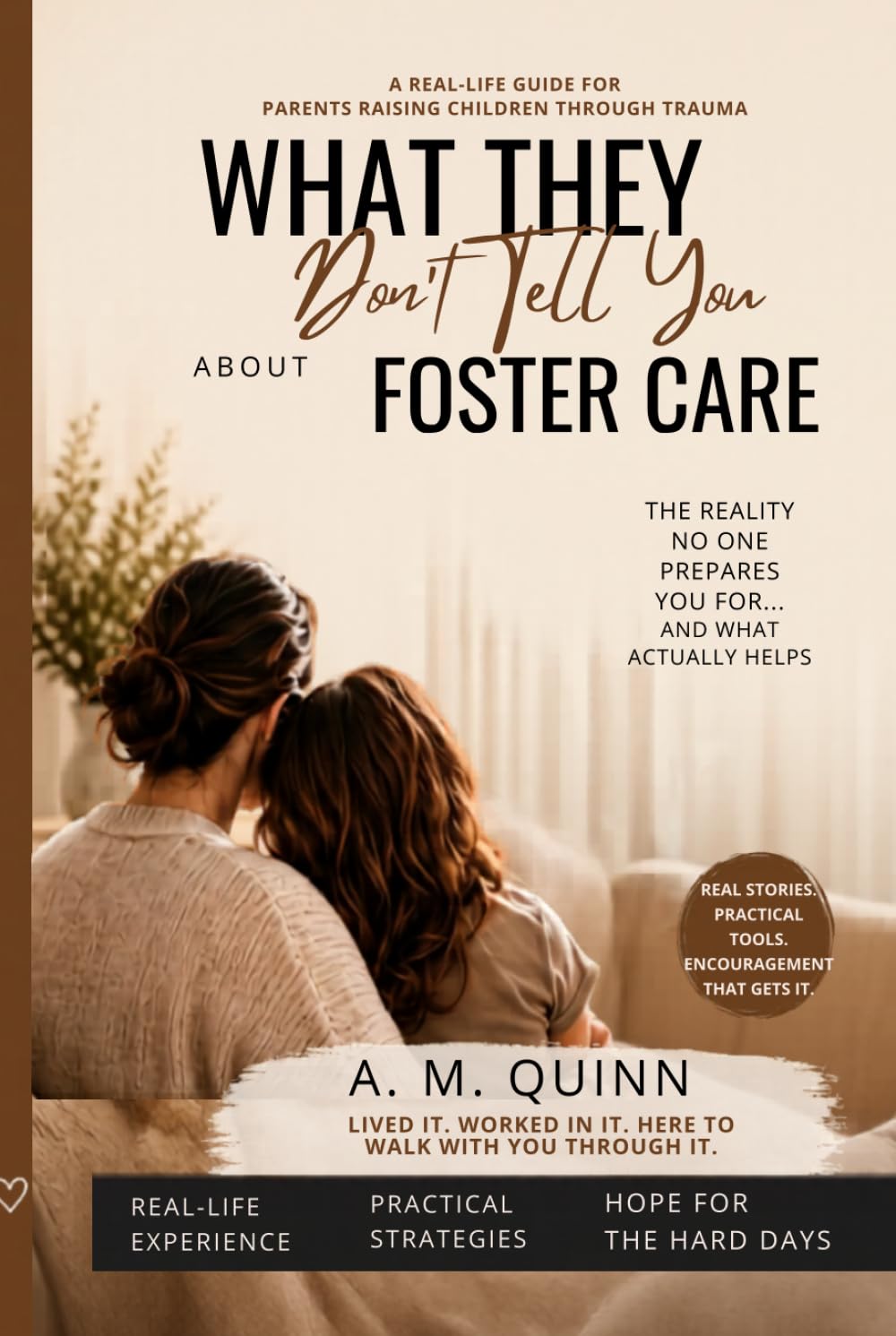 What They Don’t Tell You About Foster Care: A Real-Life Guide For Parents Raising Children through Trauma