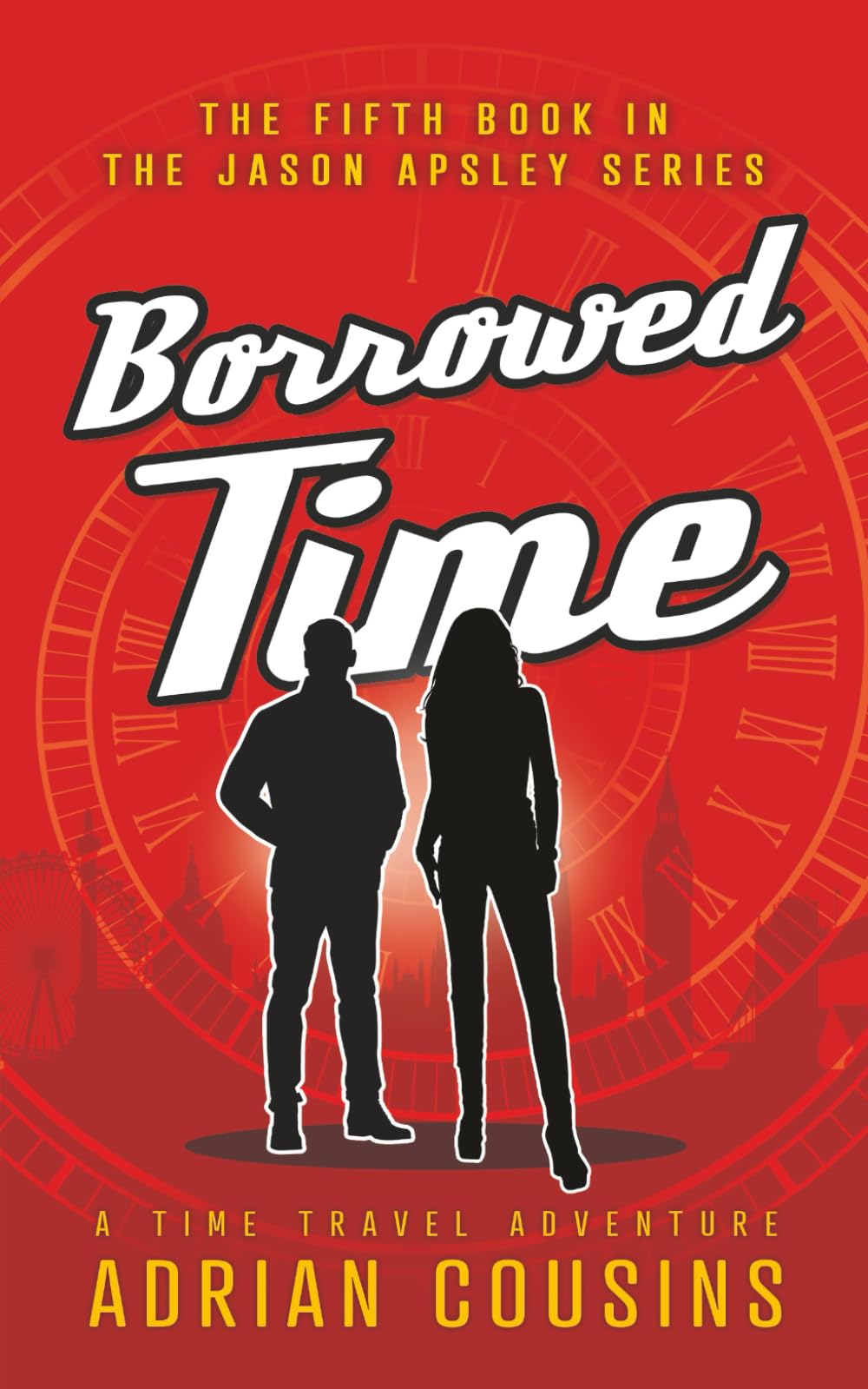 Borrowed Time: A Time Travel Adventure (The Jason Apsley Series)