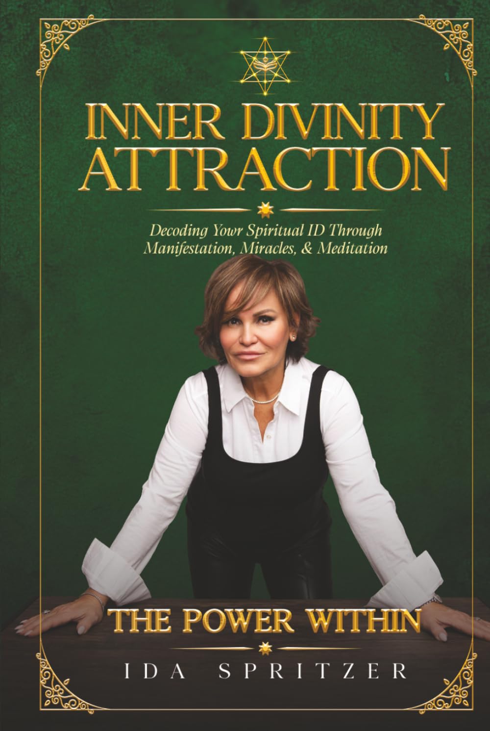 Inner Divinity Attraction: Decoding Your Spiritual ID Through Manifestation, Miracles, & Meditation