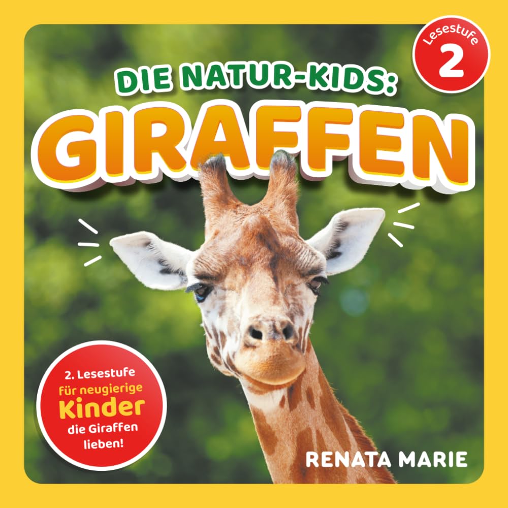 Die Natur-Kids - Giraffen: Lesestufe 2 Für Neugierige Kinder, Die Giraffen Lieben! (Die Natur-Kids Tierabenteuer)