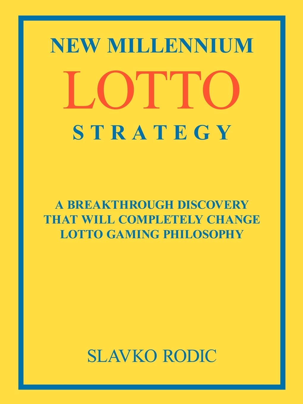 New Millennium Lotto Strategy: Breakthrough Discovery That Will Completely Change Lotto Gaming Philosophy