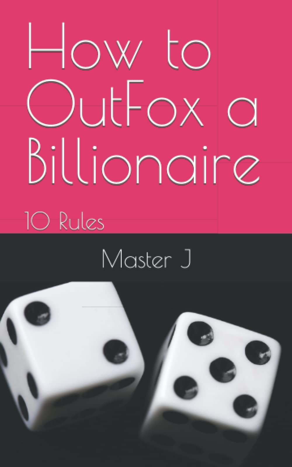 How to OutFox a Billionaire: 10 Rules