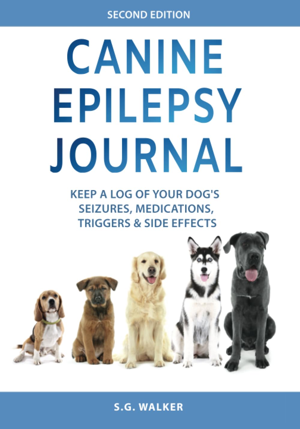 Canine Epilepsy Journal: Keep a Log of Your Dog's Seizures, Medications, Triggers & Side Effects
