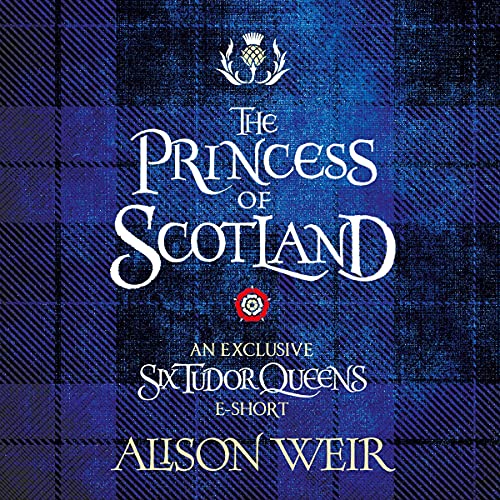 The Princess of Scotland by Alison Weir episode artwork