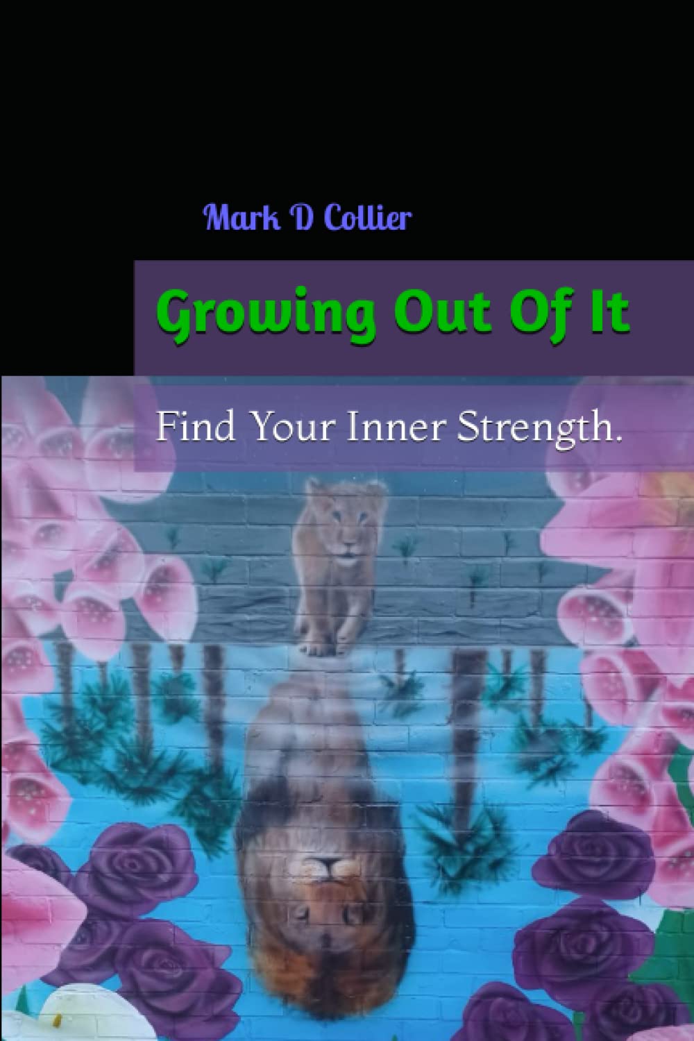 Growing Out Of It: Find Your Inner Strength.