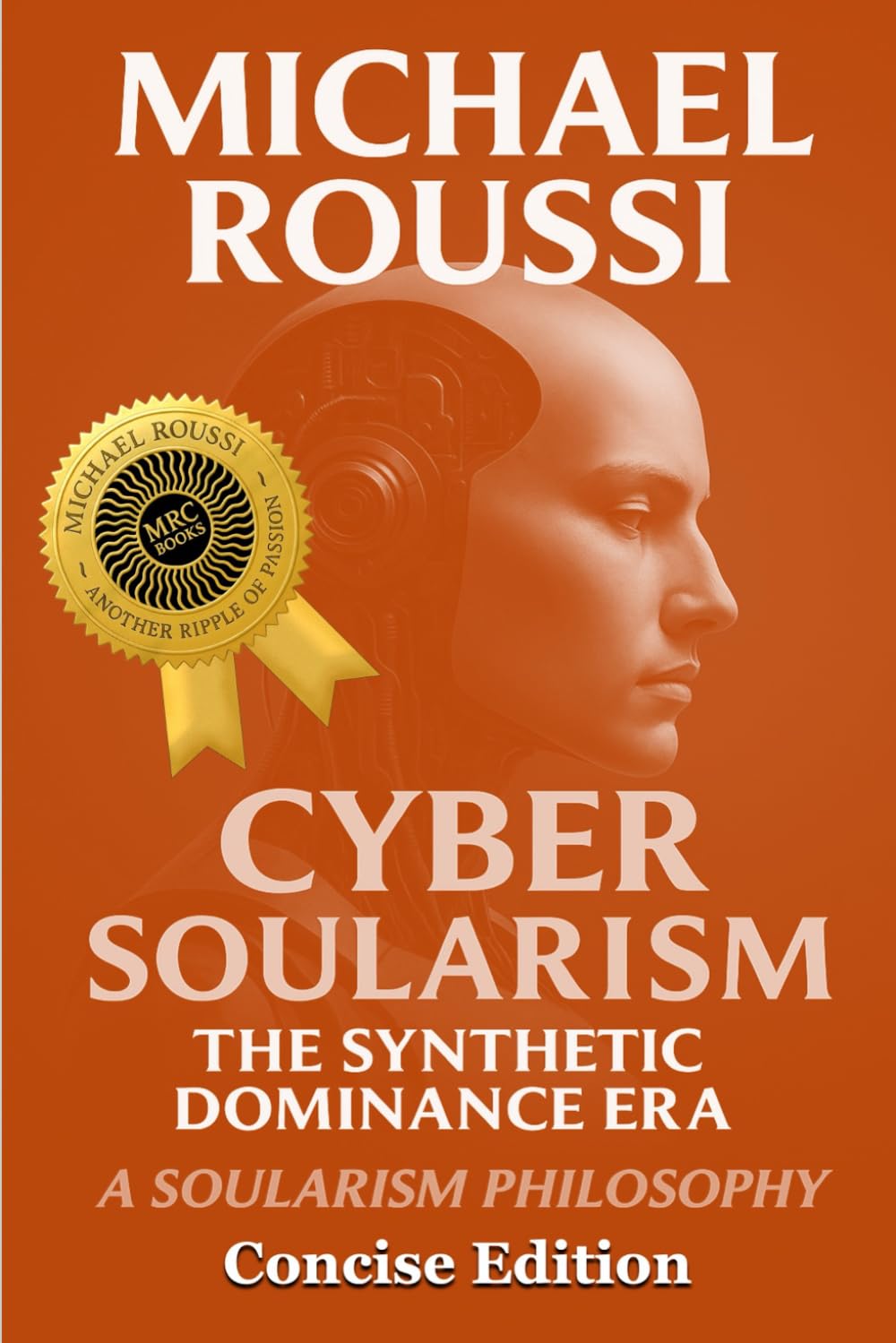 Cyber Soularism: Concise Edition: A Soularism Philosophy (CYBER SOULARISM SERIES)