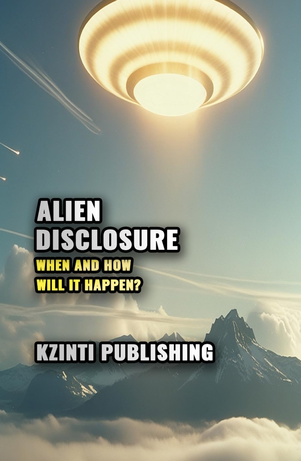 Alien Disclosure: When and How Will it Happen? (UFOs Of The World)