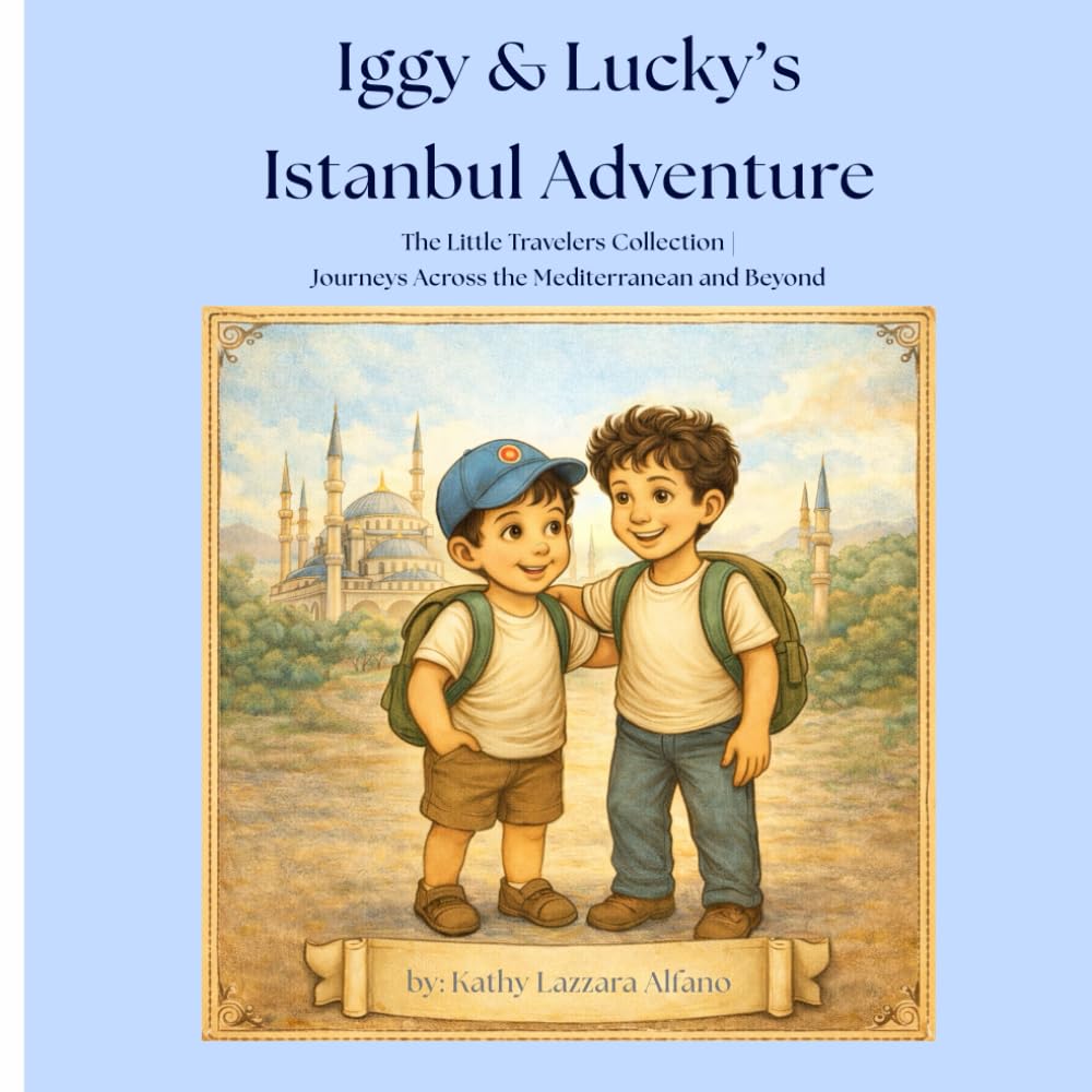 IGGY & LUCKY'S ISTANBUL ADVENTURE: The Little Travelers Collection I Journeys Across the Mediterranean and Beyond