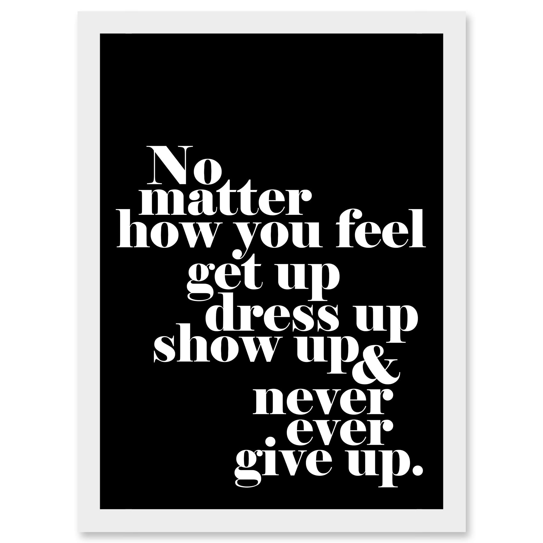 Artery8 Motivational Quote No Matter How You Feel A4 Artwork Framed Wall Art Print