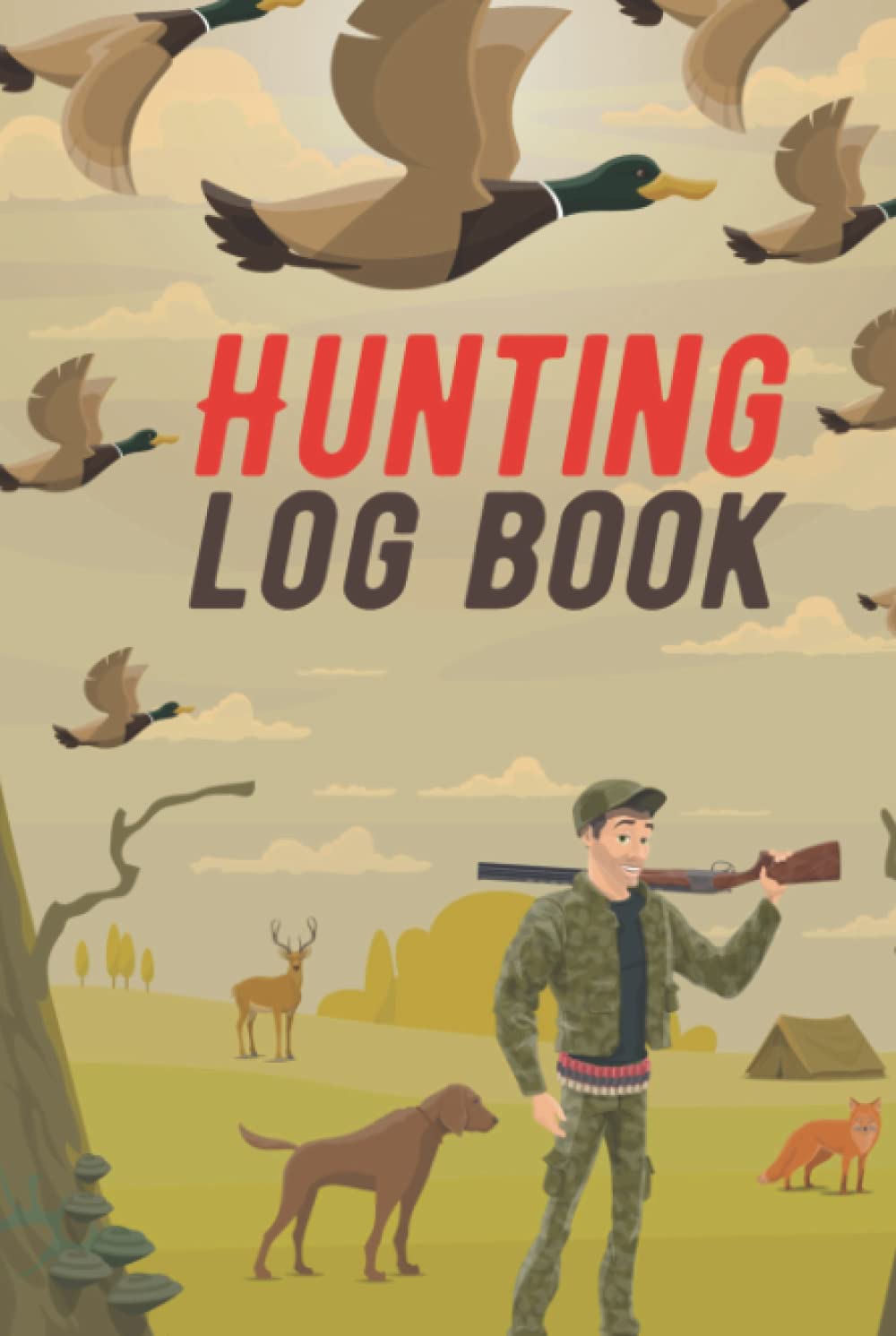 Hunting Log Book: Keep Track of your Hunting Trips | Record the Weather, Date, Location, Gears, Species and More