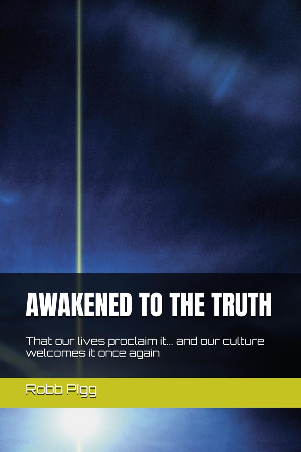 AWAKENED TO THE TRUTH: That our lives proclaim it... and our culture welcomes it once again
