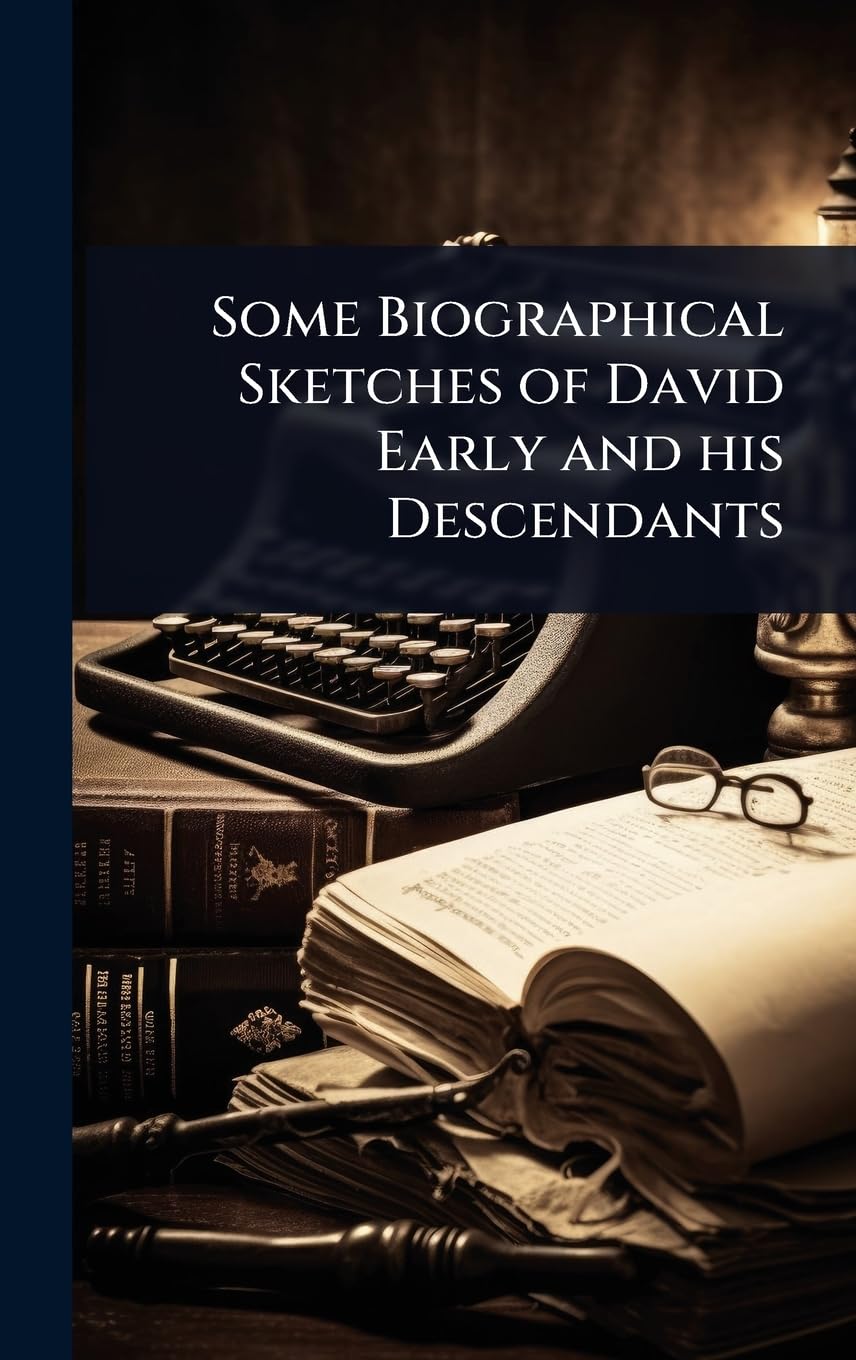 Some Biographical Sketches of David Early and his Descendants