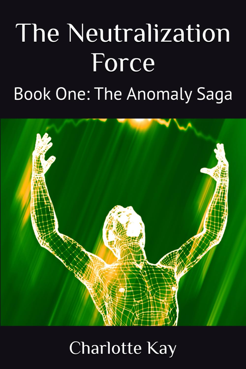 The Neutralization Force: Book One: The Anomaly Saga: 1