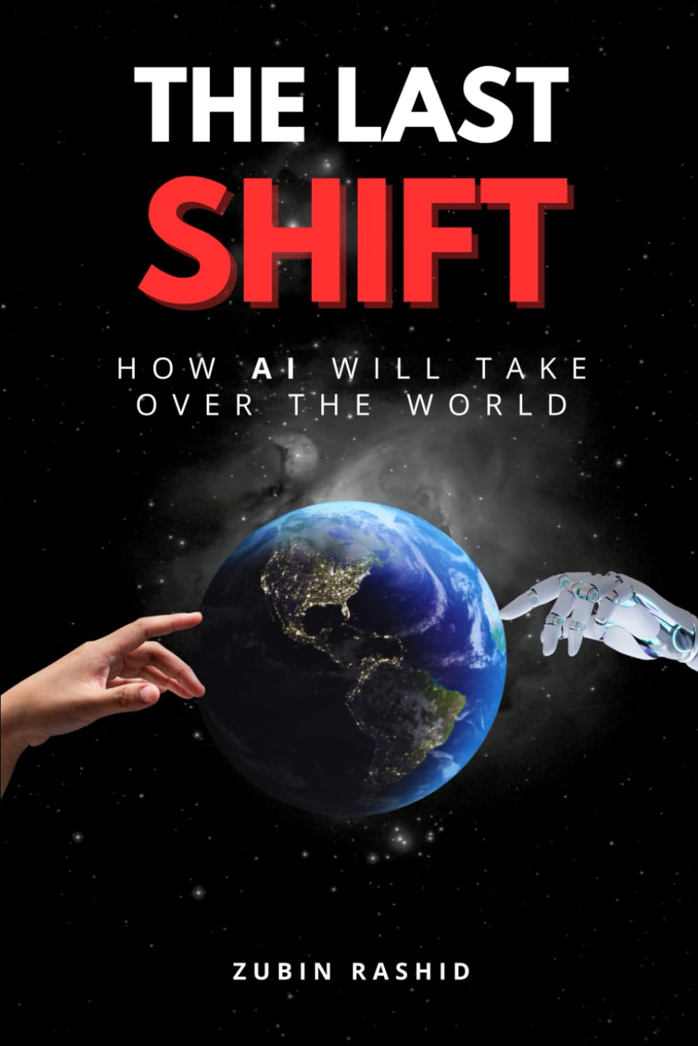 The Last Shift: How AI Will Take Over the World