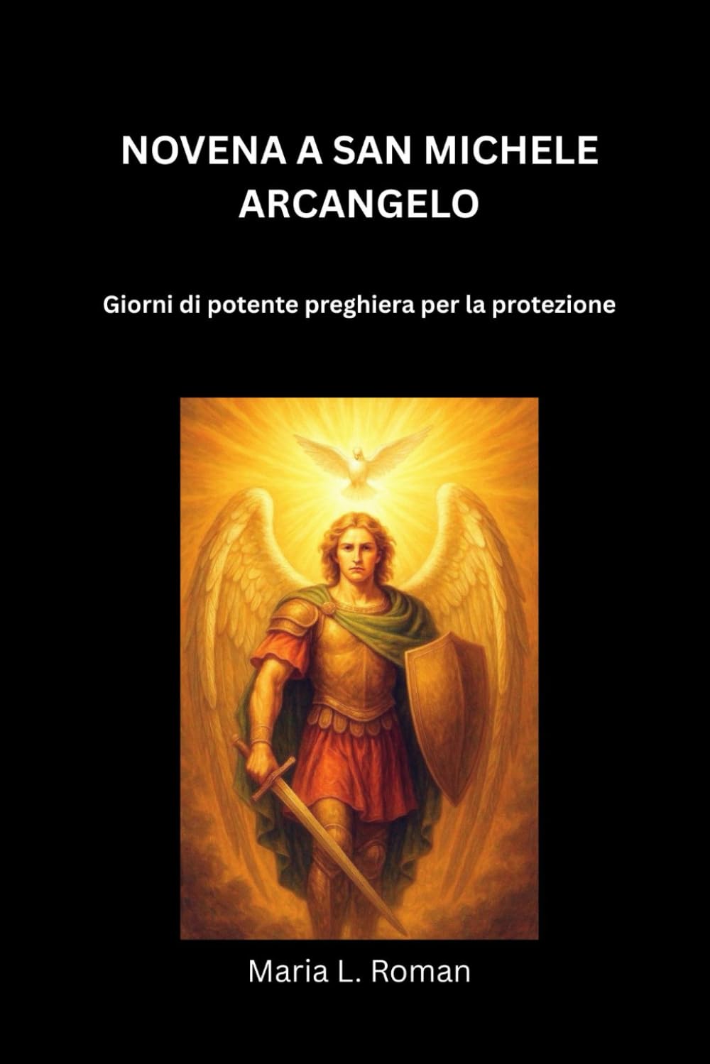 NOVENA A SAN MICHELE ARCANGELO: Giorni di potente preghiera per la protezione