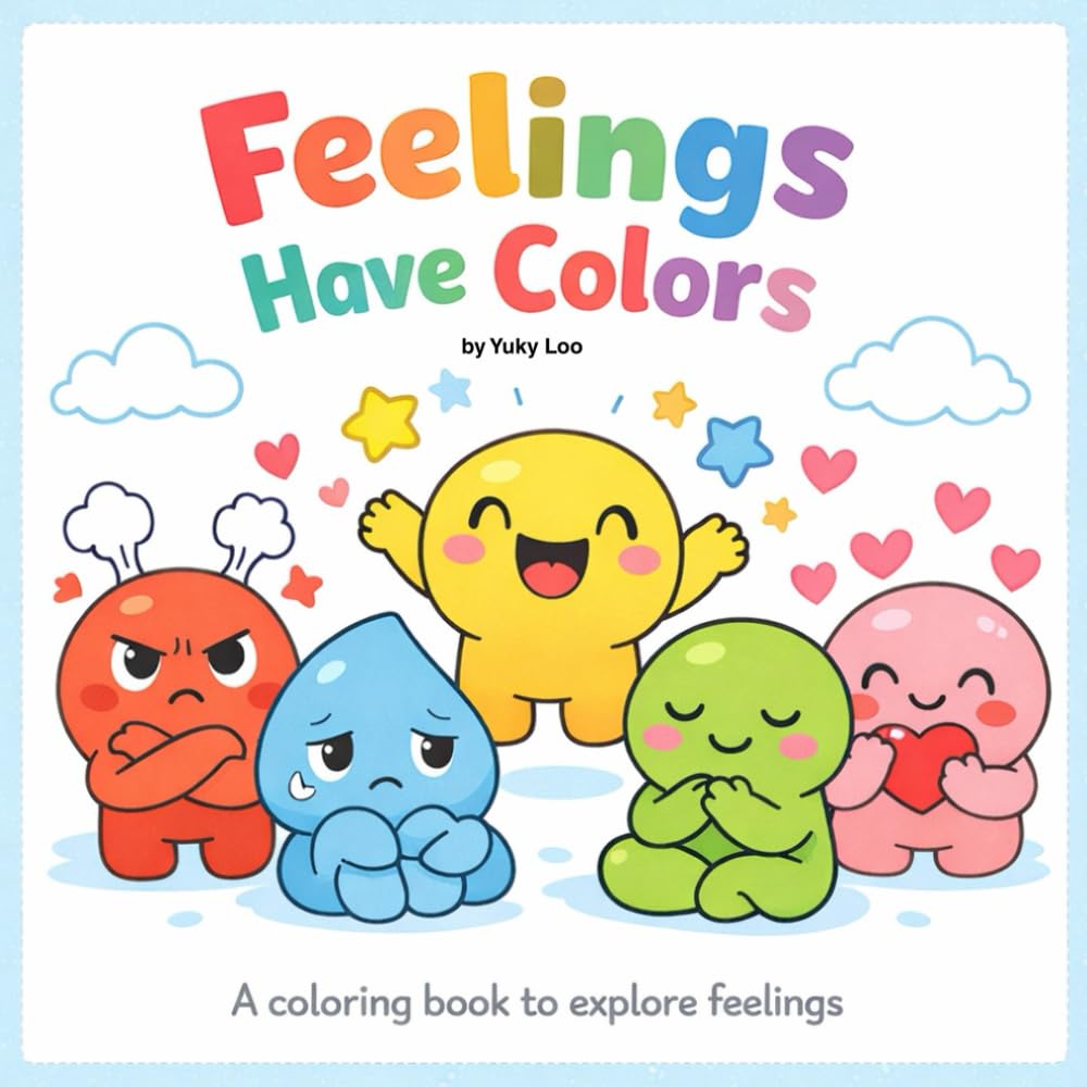 Feelings have colors: A coloring book to explore feelings