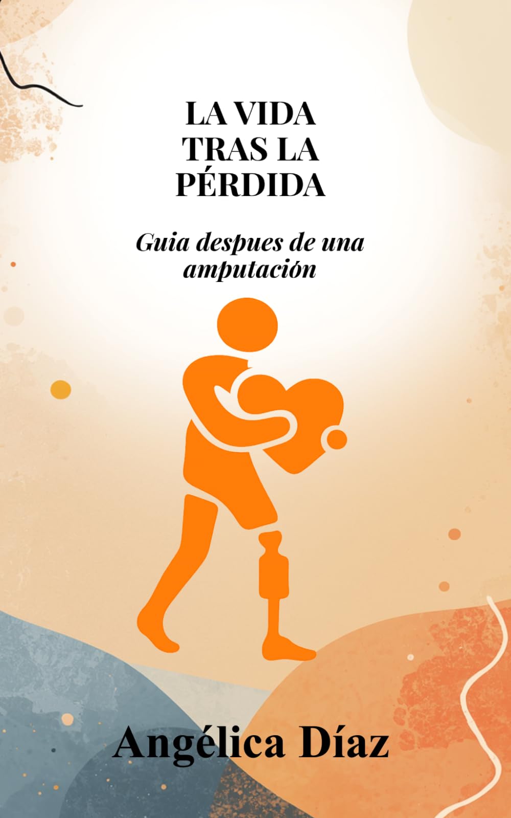 La vida tras la pérdida: Guia después de una amputación