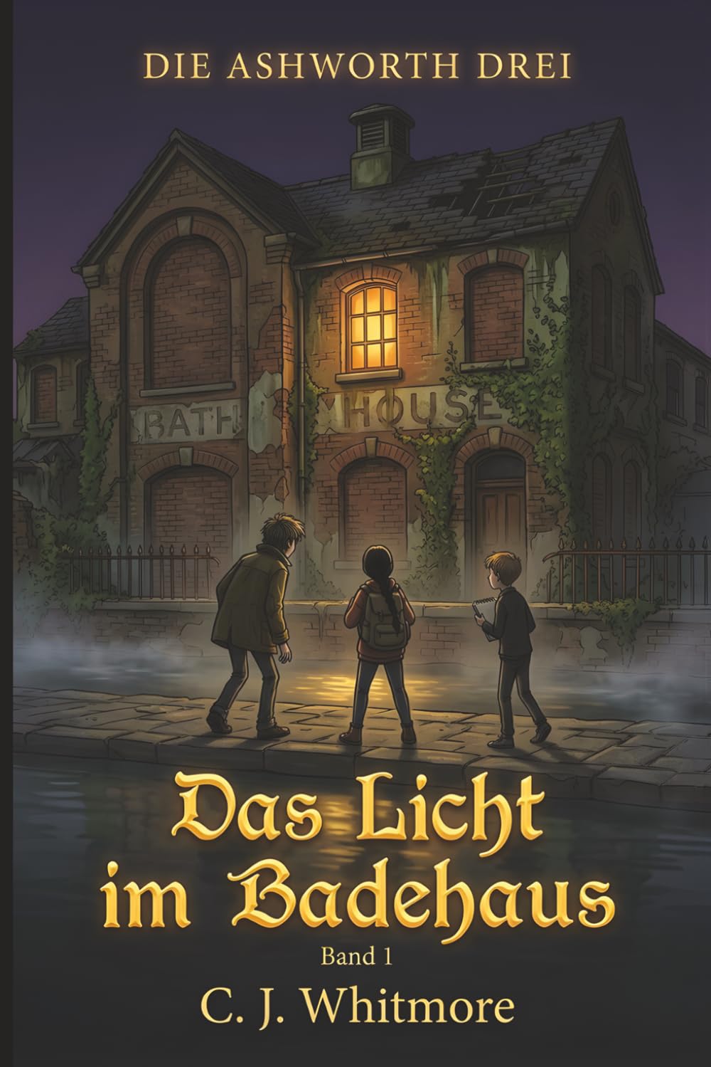 Das Licht im Badehaus: Die Ashworth Drei - Band 1