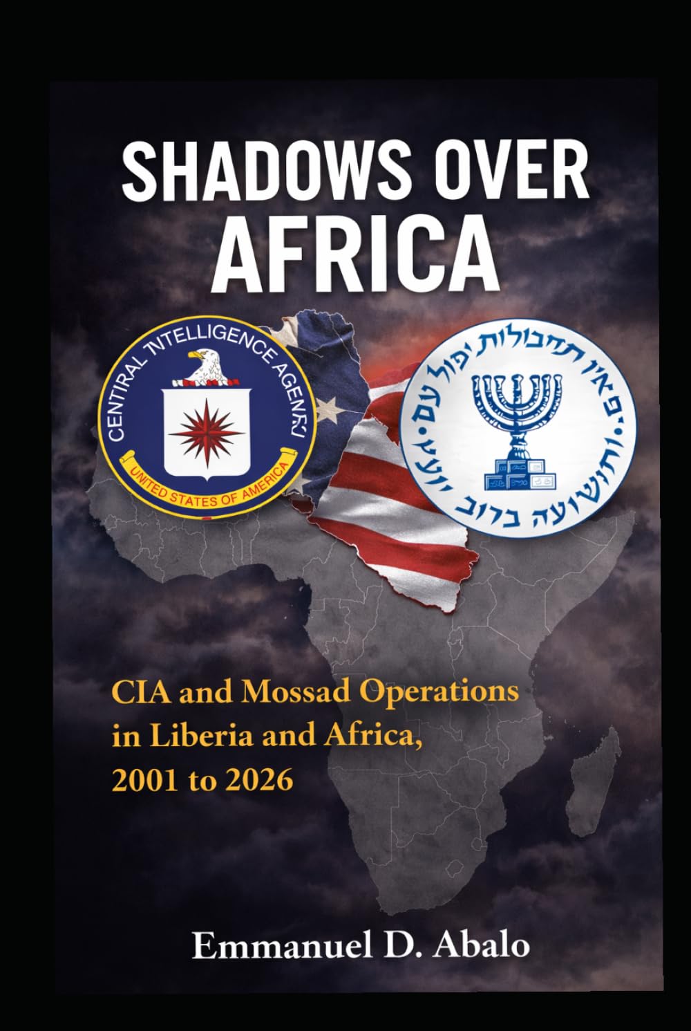Shadows Over Africa: CIA and Mossad Operations in Liberia and Africa, 2001 to 2026