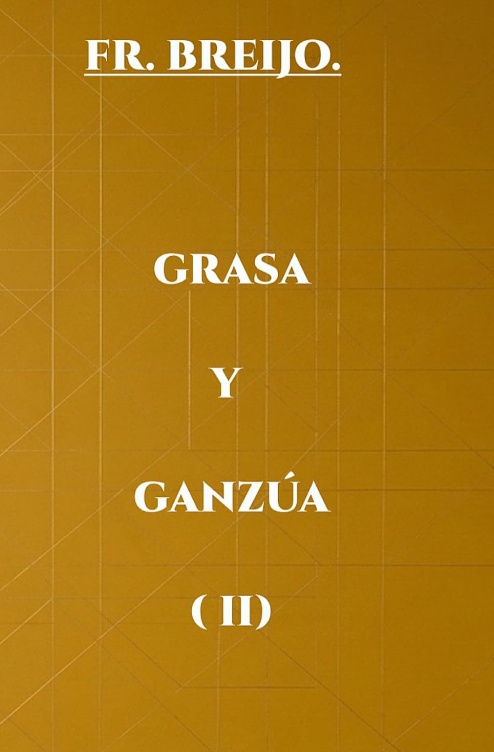 GRASA y GANZÚA II: Corregido, aumentado y listo para leer (HUMOR IRÓNICO)