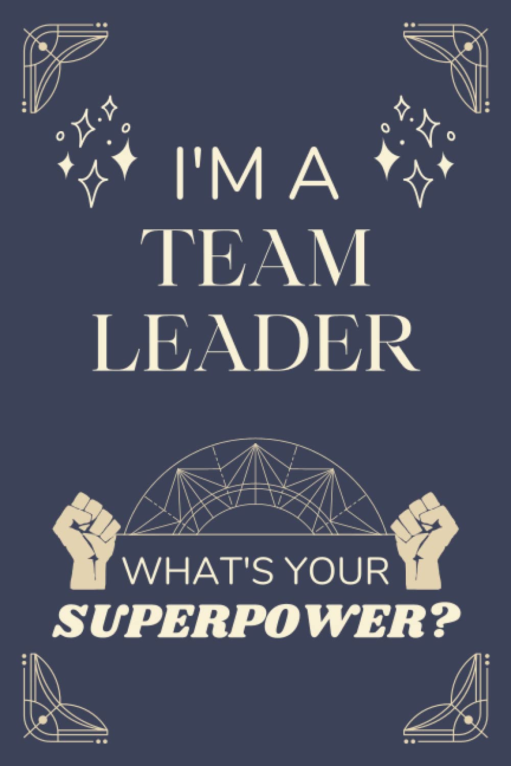 Team Leader Gifts: Lined Blank Notebook Journal, a Funny and Appreciation Thank You Gift for Team Leaders to Write in