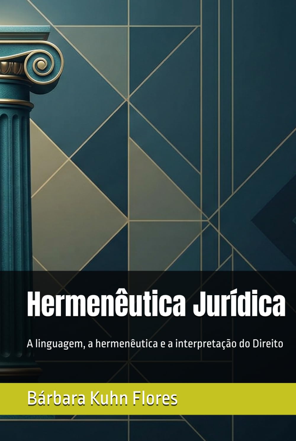 Hermenêutica Jurídica: A linguagem, a hermenêutica e a interpretação do Direito (A Nova Hermenêutica - Da Letra da Lei à Essência do Ser)