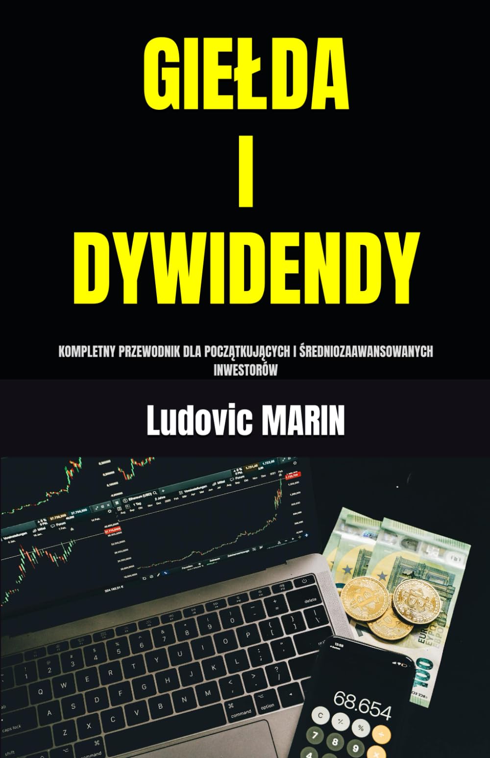 GIEŁDA I DYWIDENDY: KOMPLETNY PRZEWODNIK DLA POCZĄTKUJĄCYCH I ŚREDNIOZAAWANSOWANYCH INWESTORÓW