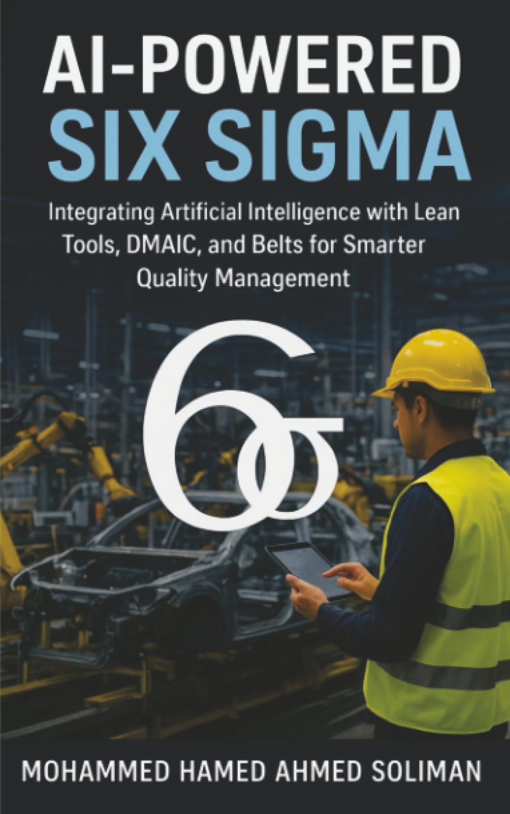 AI-Powered Six Sigma: Integrating Artificial Intelligence with Lean Tools, DMAIC, and Belts for Smarter Quality Management