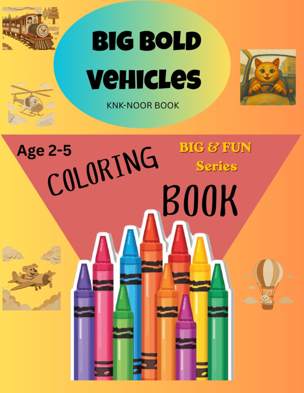 Big Bold Vehicles Coloring Book for Kids Ages 2-5: Easy and Fun Vehicle Coloring Pages with Big Simple Designs for Little Hands (Big & Fun Series)