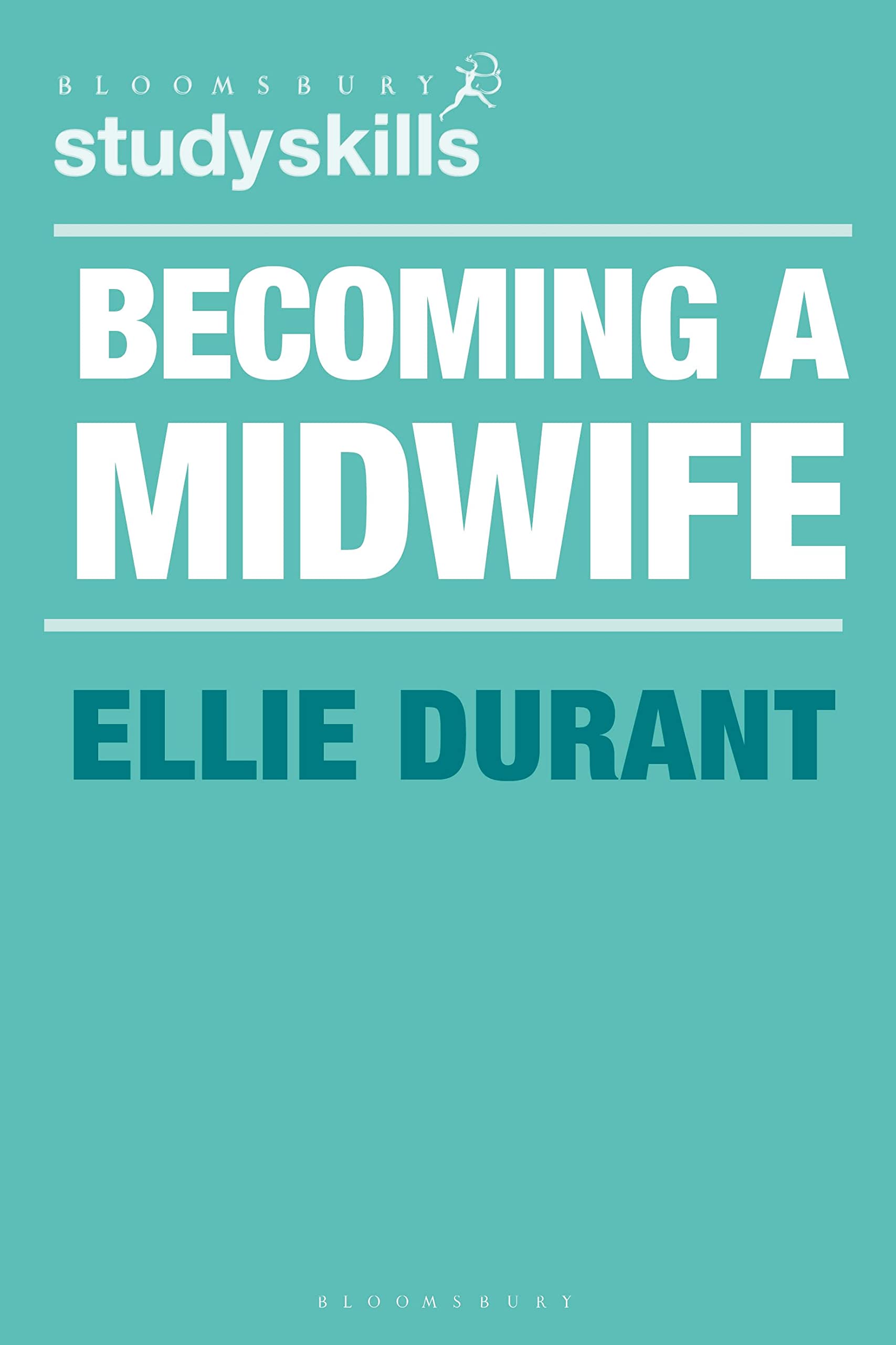 Becoming a Midwife: A Student Guide (Bloomsbury Study Skills)