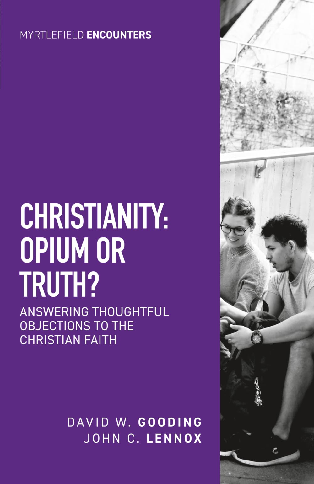 Christianity: Opium or Truth?: Answering Thoughtful Objections to the Christian Faith (Myrtlefield Encounters)