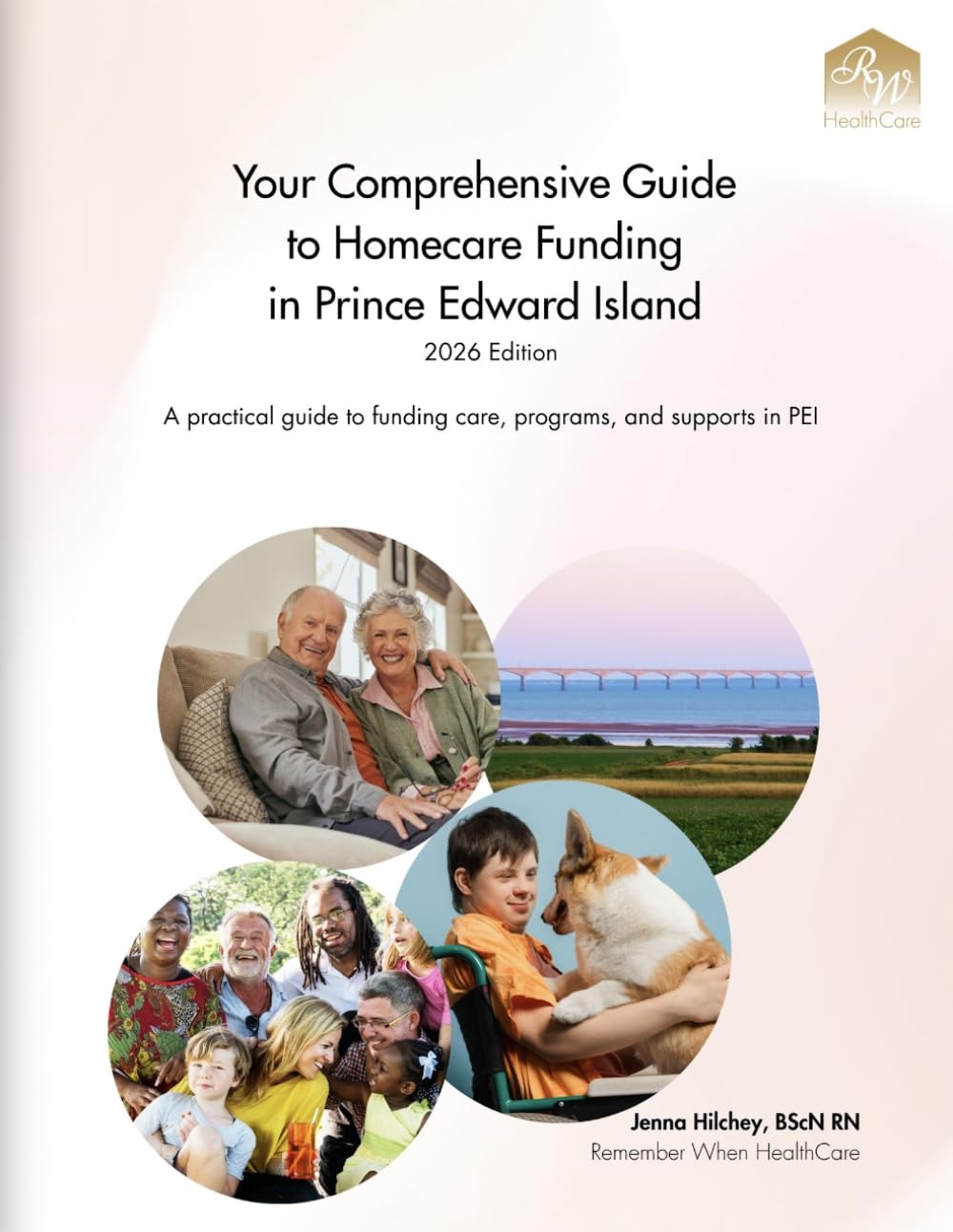 Your Comprehensive Guide to Homecare Funding in PEI: A practical guide to funding care, programs and supports in Prince Edward Island