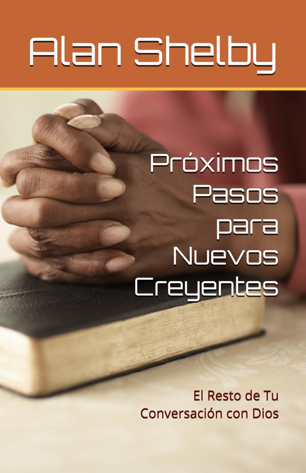 Próximos Pasos para Nuevos Creyentes: El Resto de Tu Conversación con Dios