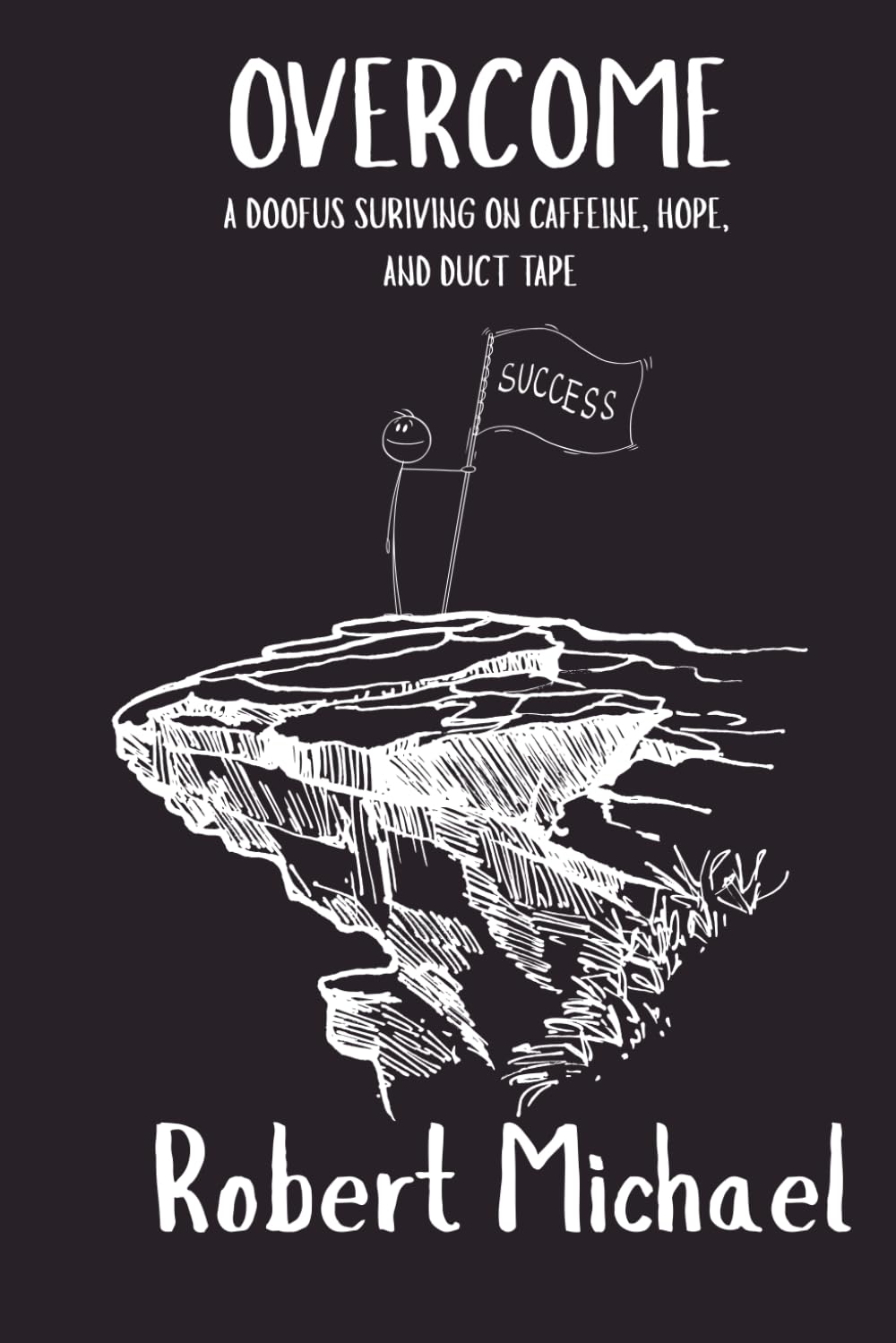 Overcome: A Doofus Surviving on Caffeine, Hope, and Duct Tape (The Doofus Collection)