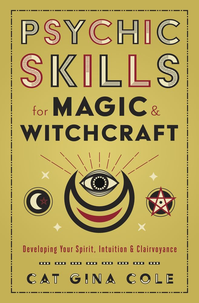 Psychic Skills for Magic & Witchcraft: Developing Your Spirit, Intuition & Clairvoyance Paperback – February 8, 2022