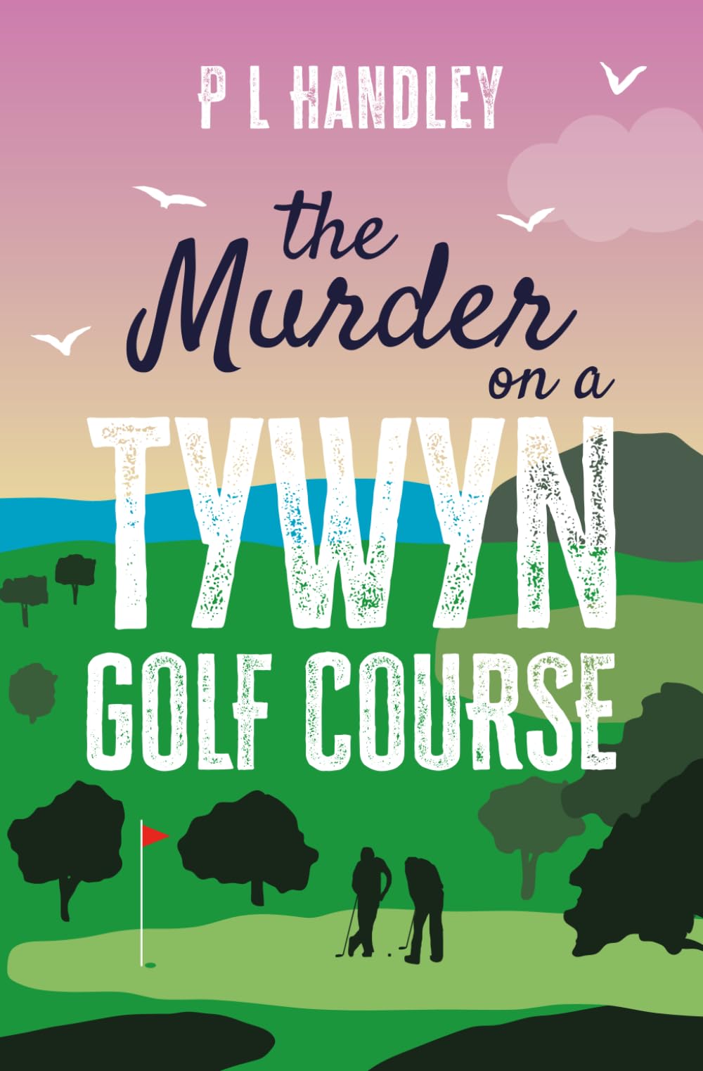 The Murder On A Tywyn Golf Course: A Nesta Griffiths Murder Mystery (Book 8) (The Nesta Griffiths Mysteries)