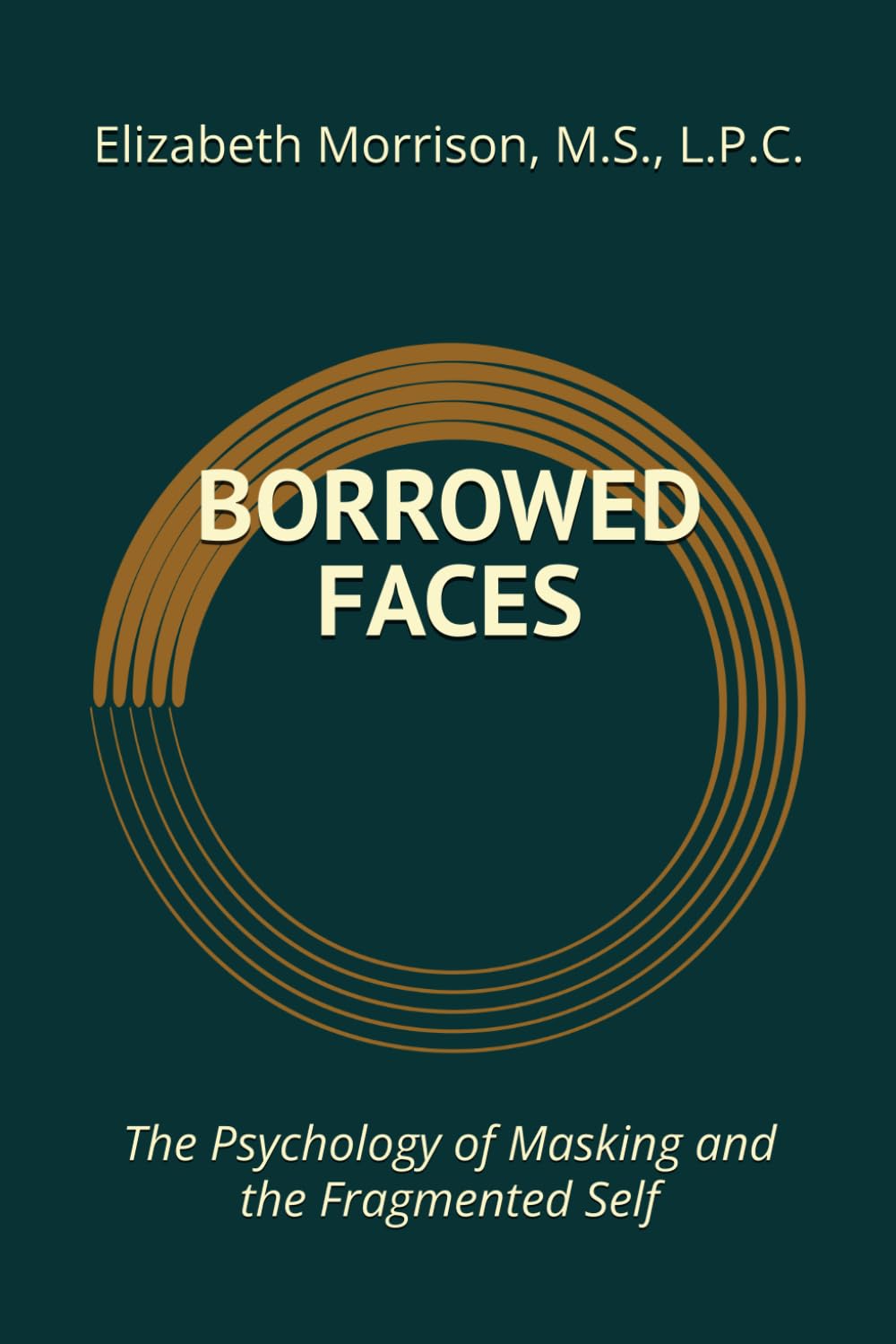 Borrowed Faces: The Psychology of Masking and the Fragmented Self