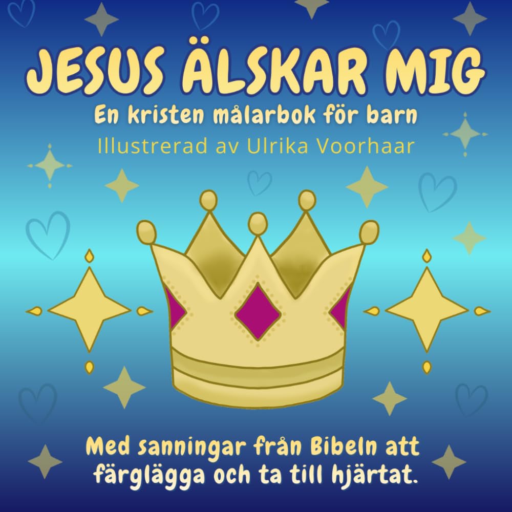 Jesus Älskar Mig - En kristen målarbok för barn: Med sanningar från Bibeln att färglägga och ta till hjärtat.