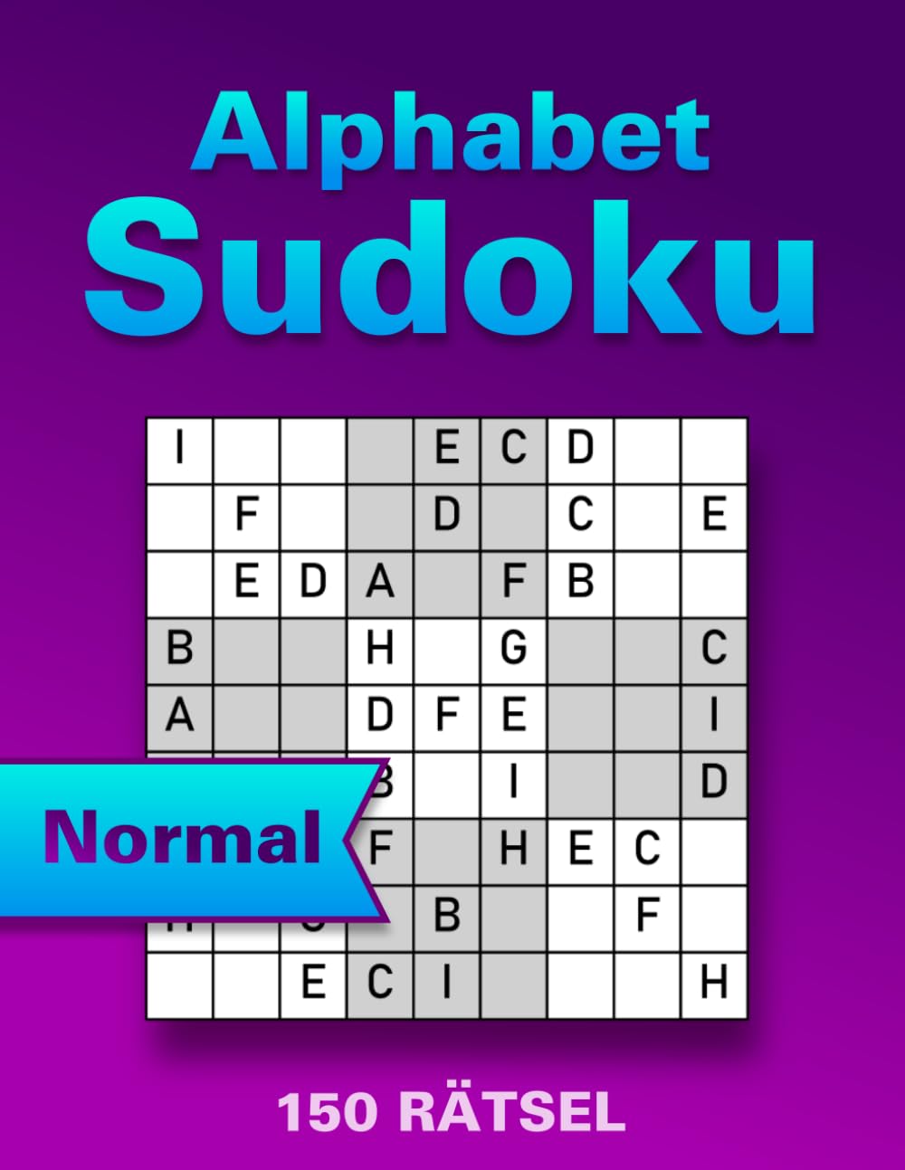 Sudoku mit Buchstaben – Großdruck Rätselbuch: 150 Normale Wordoku Rätsel für Erwachsene & Senioren – Alphabet Sudoku zur Förderung von Gedächtnis, Konzentration und Entspannung (mit Lösungen)