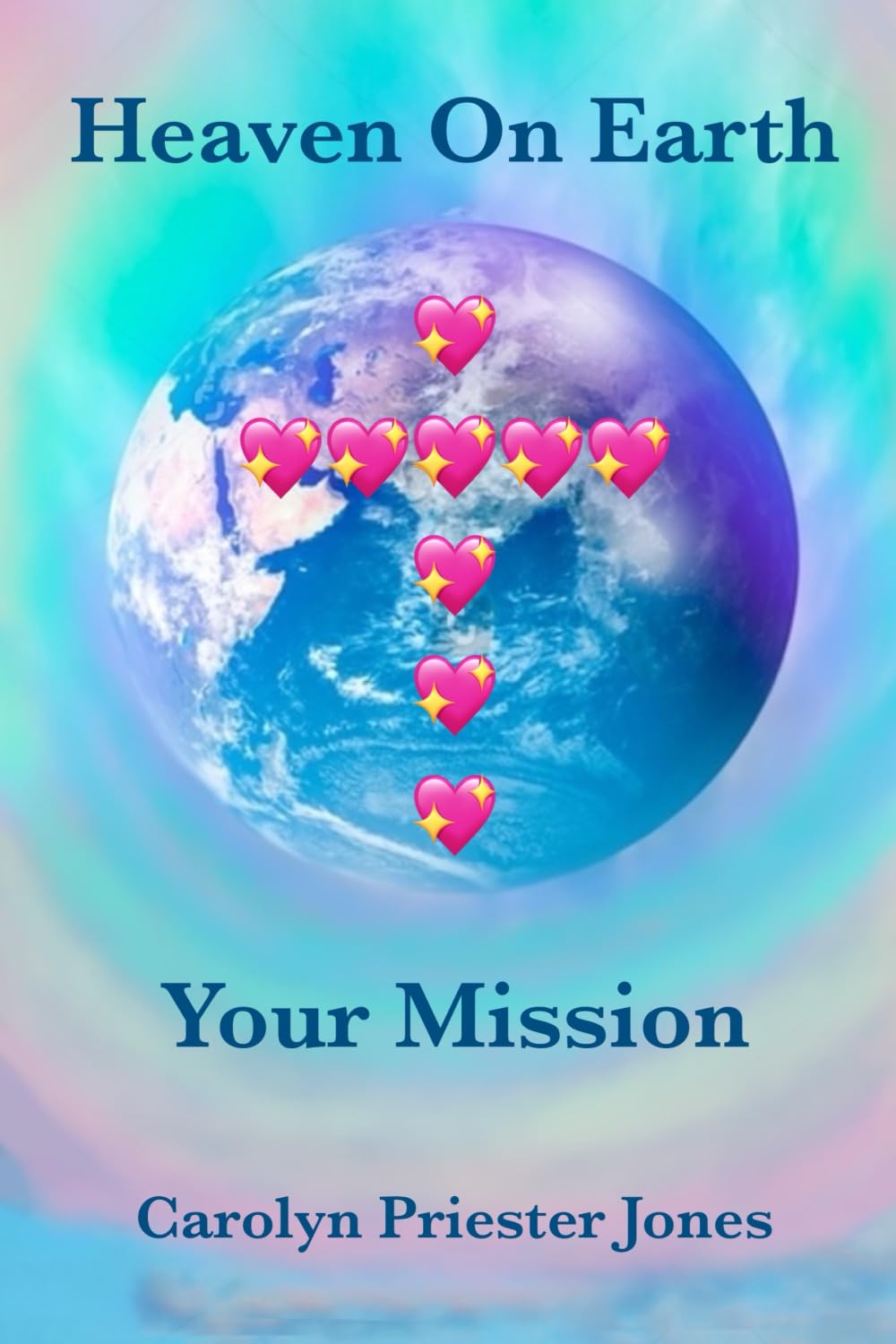 Heaven On Earth: Your Mission
