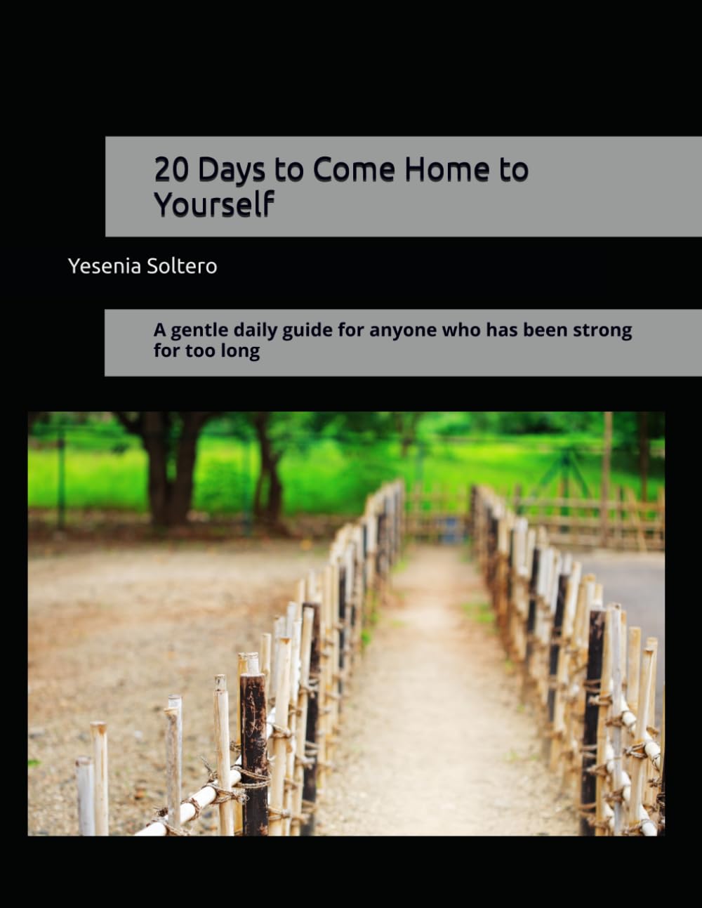 20 Days to Come Home to Yourself: A gentle daily guide for anyone who has been strong for too long