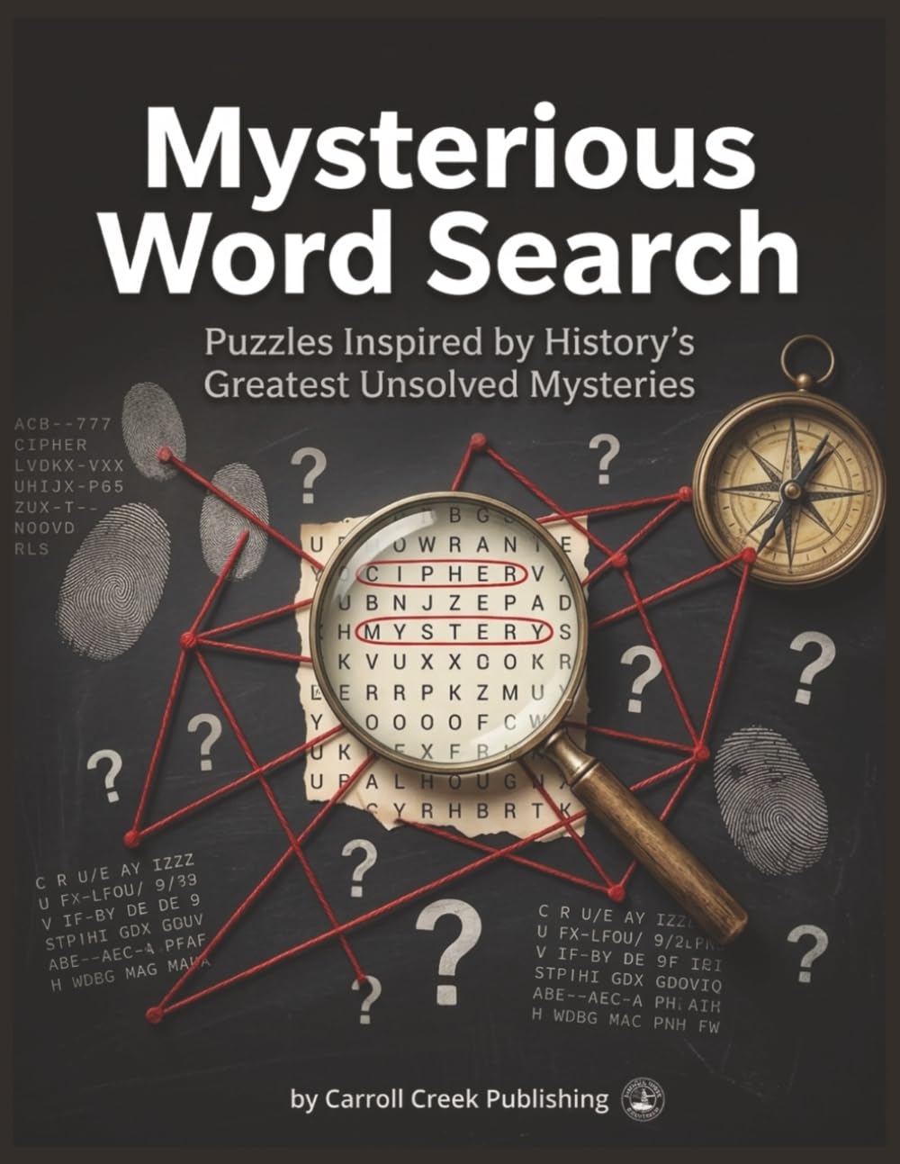 Mysterious Word Search: Puzzles Inspired by History's Greatest Unsolved Cases, Vanishings, and Unexplained Phenomena for Adults, Teens, and True Crime Fans