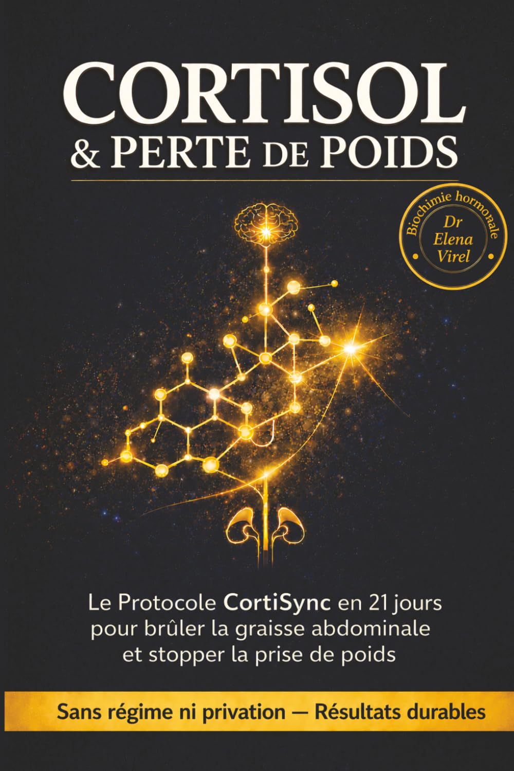 CORTISOL & PERTE DE POIDS: Le Protocole CortiSync en 21 jours pour brûler la graisse abdominale et stopper la prise de poids