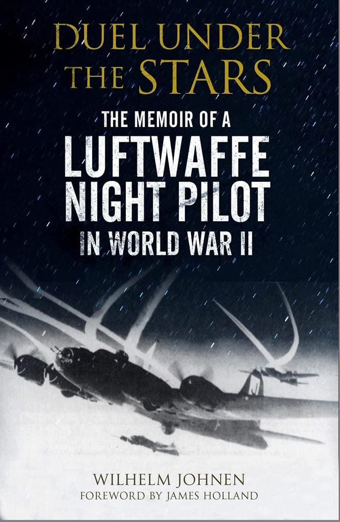 Duel Under the Stars : The Memoir of a Luftwaffe Night Pilot in World War II