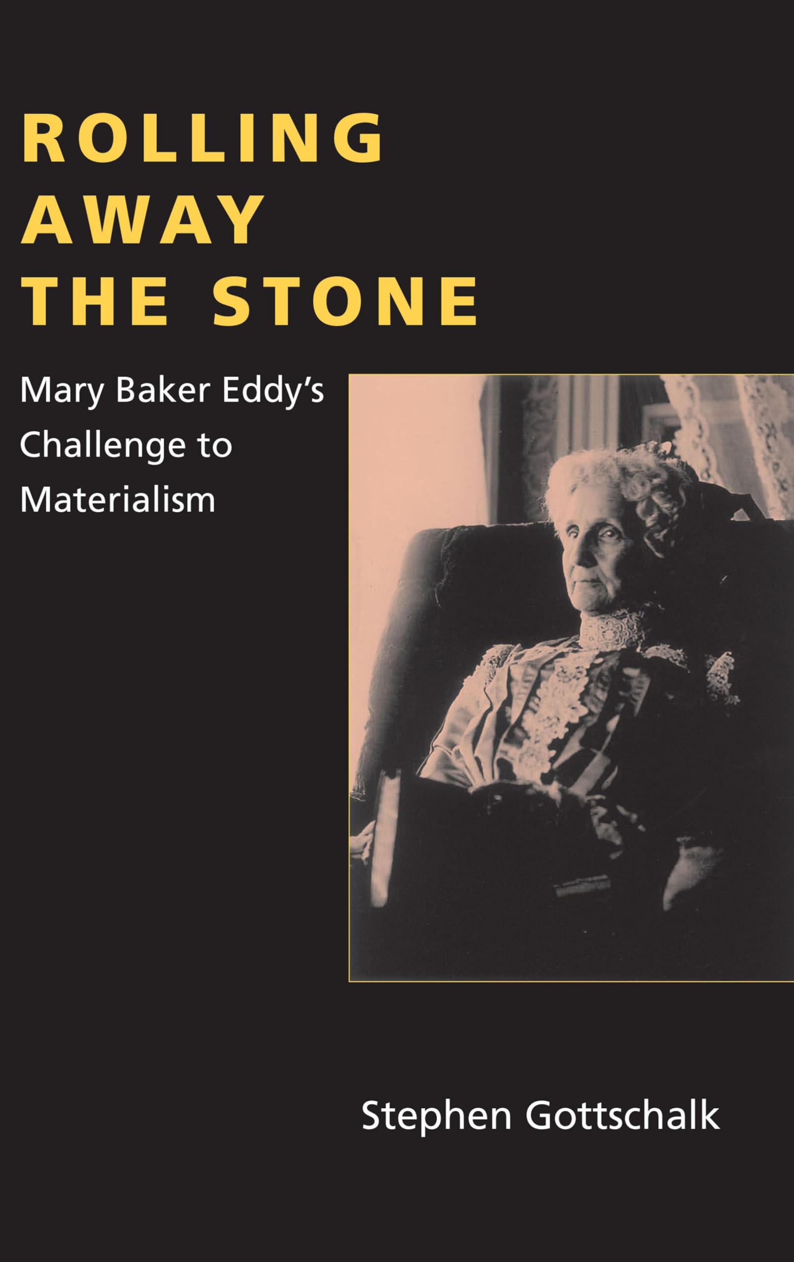 Rolling Away the Stone: Mary Baker Eddy's Challenge to Materialism (Religion in North Am)