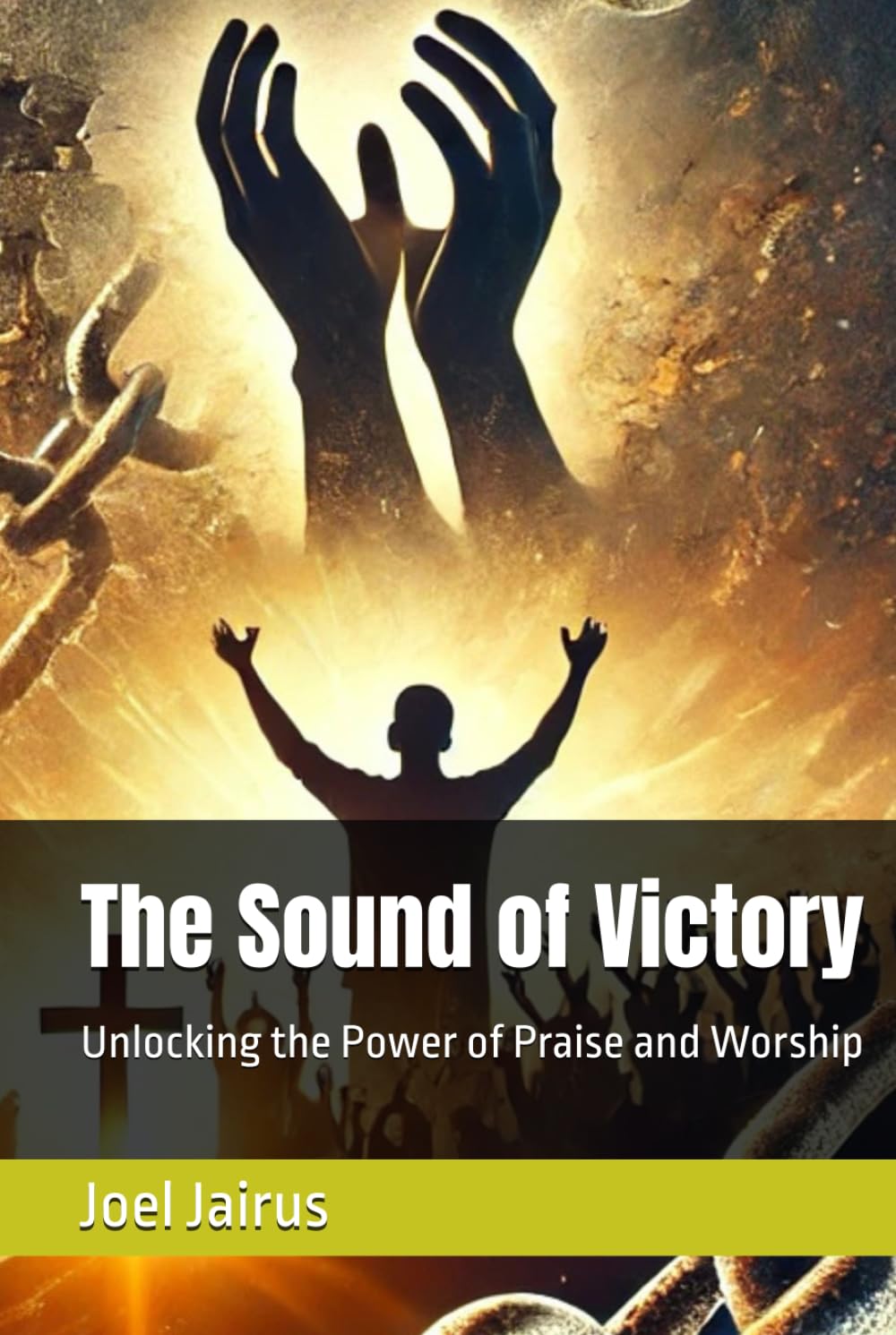 The Sound of Victory: Unlocking the Power of Praise and Worship